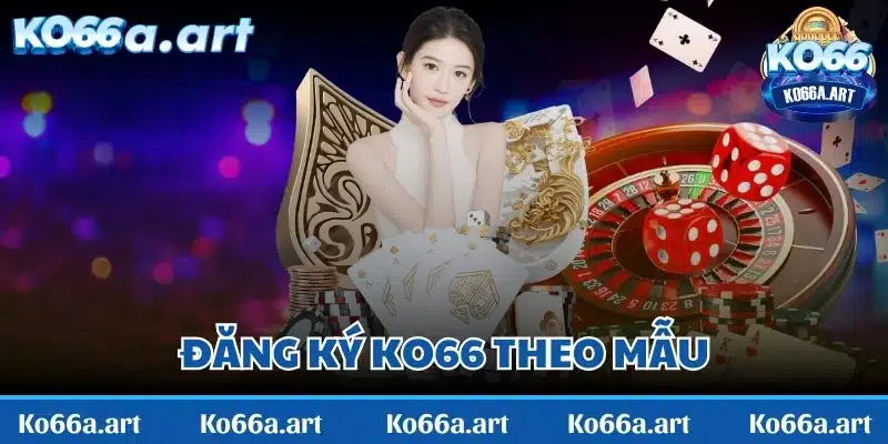 Đăng ký KO66 theo mẫu để gia nhập thành viên