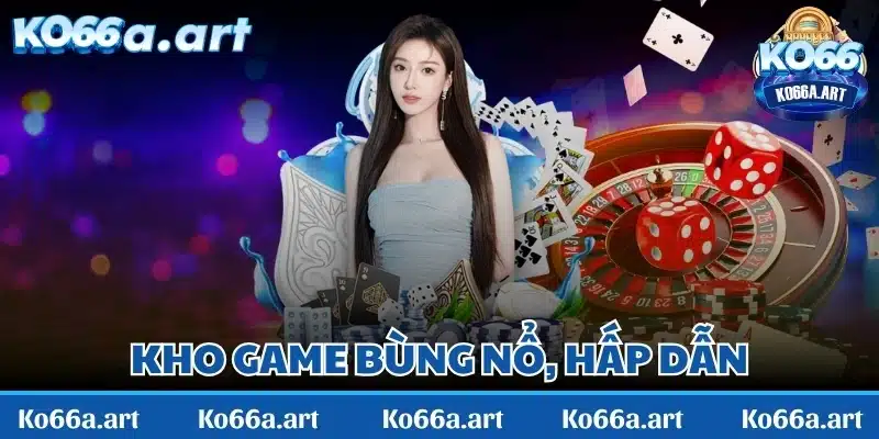 Kho game bùng nổ, hấp dẫn khiến nhiều thành viên hài lòng 